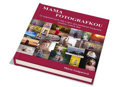 Máma fotografkou - tipy Márie Gašparové pro krásné fotografie dětí